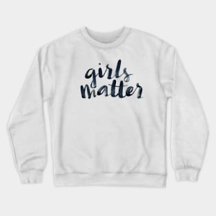 Girls matter Crewneck Sweatshirt